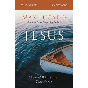 Jesus Bible Study Guide: The God Who Knows Your Name