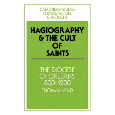 Hagiography and the Cult of Saints: The Diocese of Orleans, 800 1200