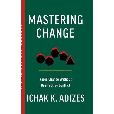 Mastering Change: Rapid Change Without Destructive Conflict