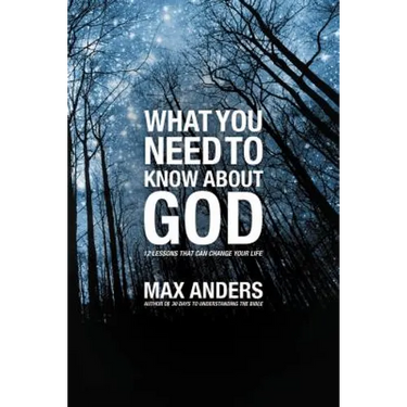 What You Need to Know about God: 12 Lessons That Can Change Your Life