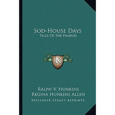 Sod-House Days: Tales Of The Prairies