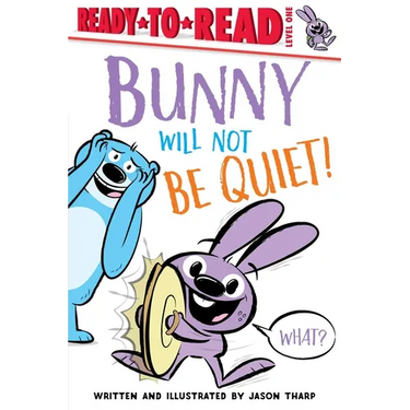 Bunny Will Not Be Quiet!: Ready-To-Read Level 1