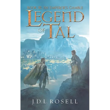 Legend of Tal: An Emperor's Gamble (Book 3 of the Complete Epic Fantasy Series)