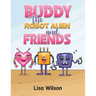 Buddy the Robot Alien and Friends