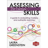 Assessing 21st Century Skills: A Guide to Evaluating Mastery and Authentic Learning