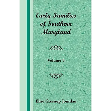 Early Families of Southern Maryland: Volume 5