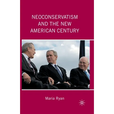 Neoconservatism and the New American Century