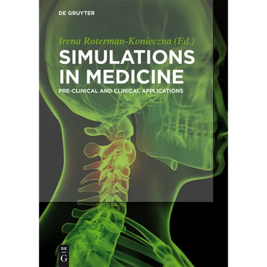 Simulations in Medicine: Pre-Clinical and Clinical Applications