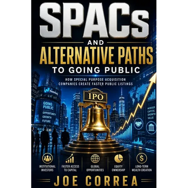 SPACs and Alternative Paths to Going Public: How Special Purpose Acquisition Companies Create Faster Public Listings