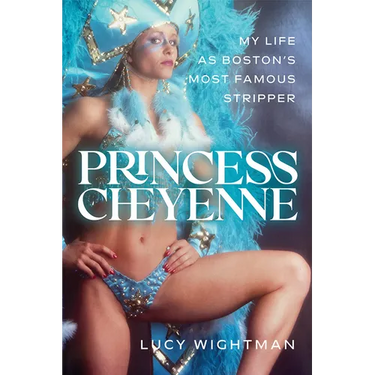 Princess Cheyenne: My Life as Boston's Most Famous Stripper