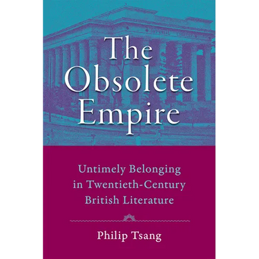 Obsolete Empire: Untimely Belonging in Twentieth-Century British Literature