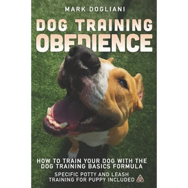 Dog Training Obedience: How To Train Your Dog With The Dog Training Basics Formula. Specific Potty And Leash Training For Puppy Included.