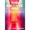 The Metaverse: Prepare Now For the Next Big Thing!