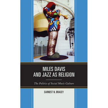Miles Davis, and Jazz as Religion: The Politics of Social Music Culture
