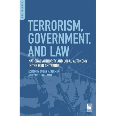 Terrorism, Government, and Law: National Authority and Local Autonomy in the War on Terror