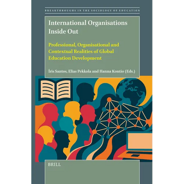 International Organisations Inside Out: Professional, Organisational and Contextual Realities of Global Education Development