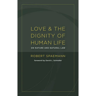 Love and the Dignity of Human Life: On Nature and Natural Law