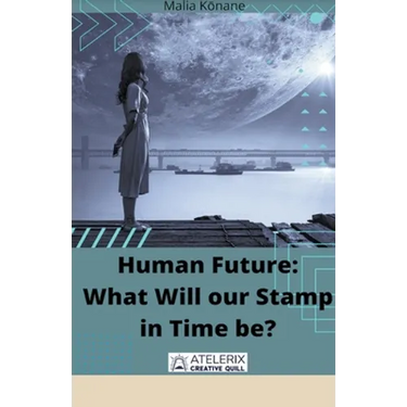 Human Future: What Will our Stamp in Time be?