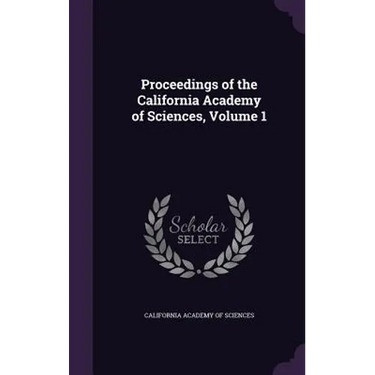 Proceedings of the California Academy of Sciences, Volume 1