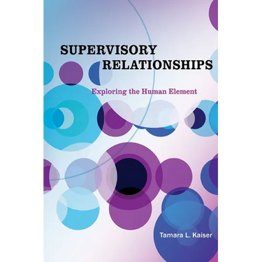 Supervisory Relationships: Exploring the Human Element
