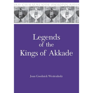 Legends of the Kings of Akkade: The Texts
