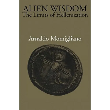 Alien Wisdom: The Limits of Hellenization