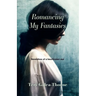 Romancing My Fantasies: Revelations of a heartbroken soul
