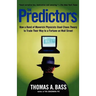 The Predictors: How a Band of Maverick Physicists Used Chaos Theory to Trade Their Way to a Fortune on Wall Street