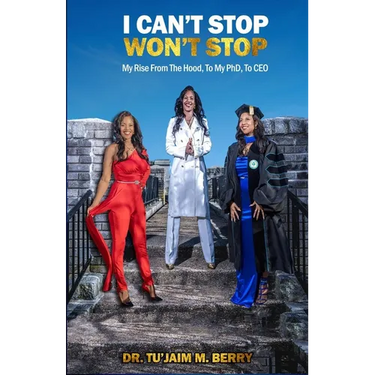 I Can't Stop Won't Stop: My Rise From The Hood, To My PhD, To CEO