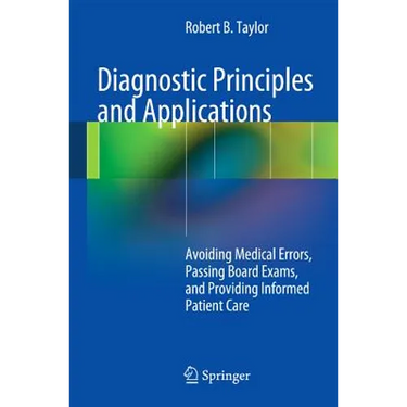 Diagnostic Principles and Applications: Avoiding Medical Errors, Passing Board Exams, and Providing Informed Patient Care
