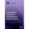 Antioxidant Activity of Polyphenolic Plant Extracts