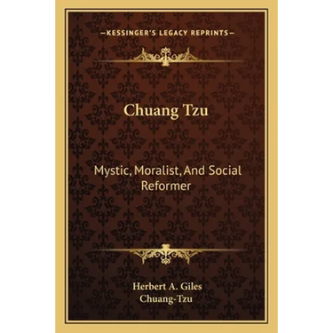 Chuang Tzu: Mystic, Moralist, And Social Reformer