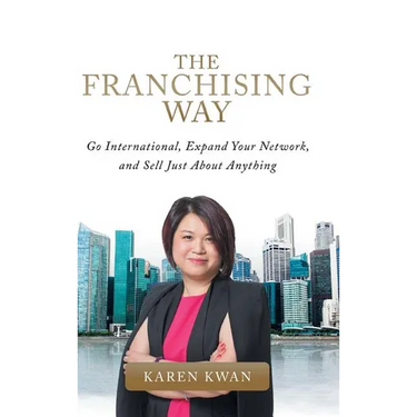 The Franchising Way: Go International, Expand Your Network, and Sell Just About Anything
