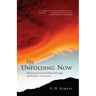 The Unfolding Now: Realizing Your True Nature Through the Practice of Presence