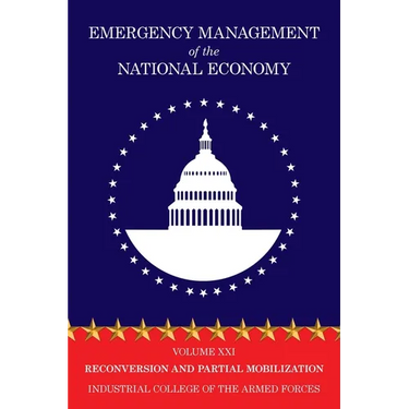 Emergency Management of the National Economy: Volume XXI: Reconversion and Partial Mobilization
