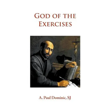 God of the Exercises: A Director's Diary-Directory during the Spiritual Exercises of Thirty Days