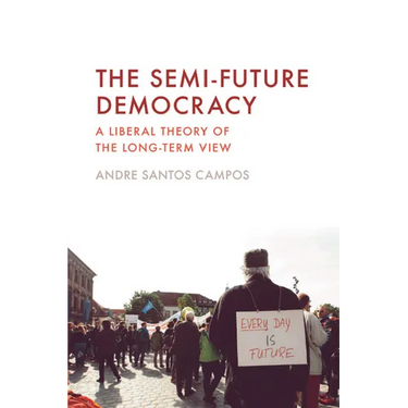 The Semi-Future Democracy: A Liberal Theory of the Long-Term View