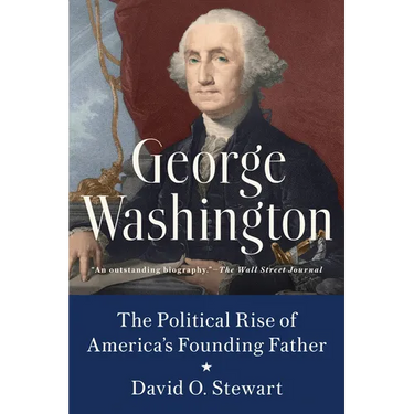 George Washington: The Political Rise of America's Founding Father