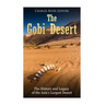 The Gobi Desert: The History and Legacy of the Asia's Largest Desert