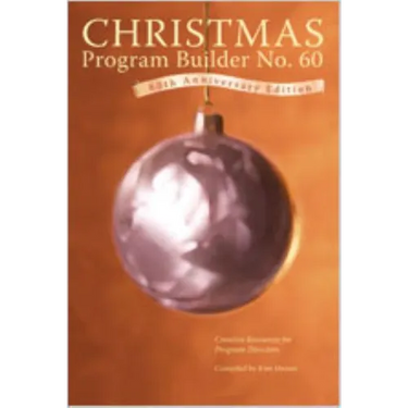 Christmas Program Builder No. 60: Creative Resources for Program Directors