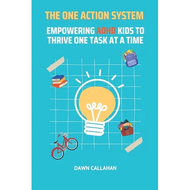The One Action System - Empowering ADHD Kids to Thrive One Task at a Time