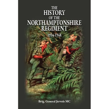The History of the Northamptonshire Regiment 1934-1948