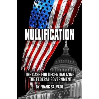 Nullification: Clawing Back Power from an Over-Reaching Federal Government