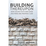 Building Thereupon: How Sound Faith and Good Doctrine Are Properly Laid