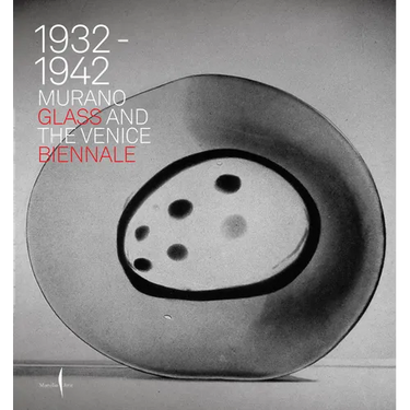 Murano Glass and the Venice Biennale: 1932-1942