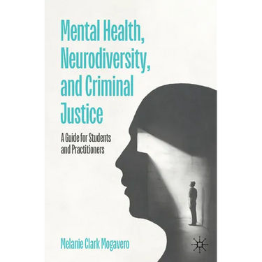 Mental Health, Neurodiversity, and Criminal Justice: A Guide for Students and Practitioners