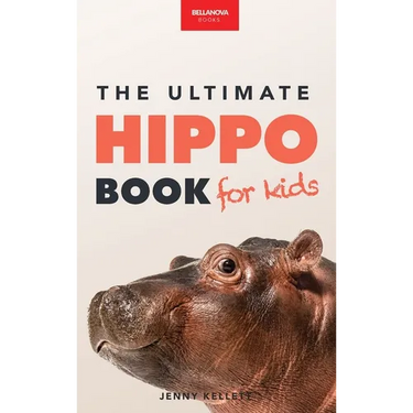 Hippos The Ultimate Hippo Book for Kids: 100+ Amazing Hippo Facts, Photos, Quiz + More