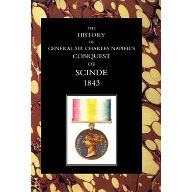 History of General Sir Charles Napier's Conquest of Scinde