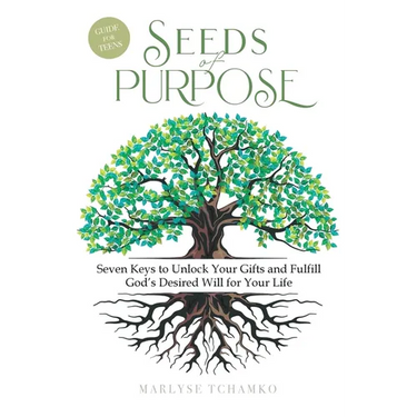 Seeds of Purpose: Seven Keys to Unlock Your Gifts and Fulfill God's Desired Will for Your Life