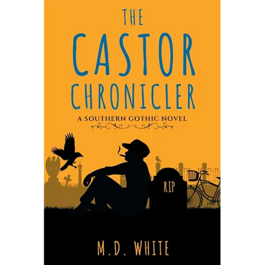 The Castor Chronicler: A Southern Gothic Novel